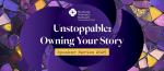 BWN Speaker Series 2025 - Unstoppable: Owning Your Story